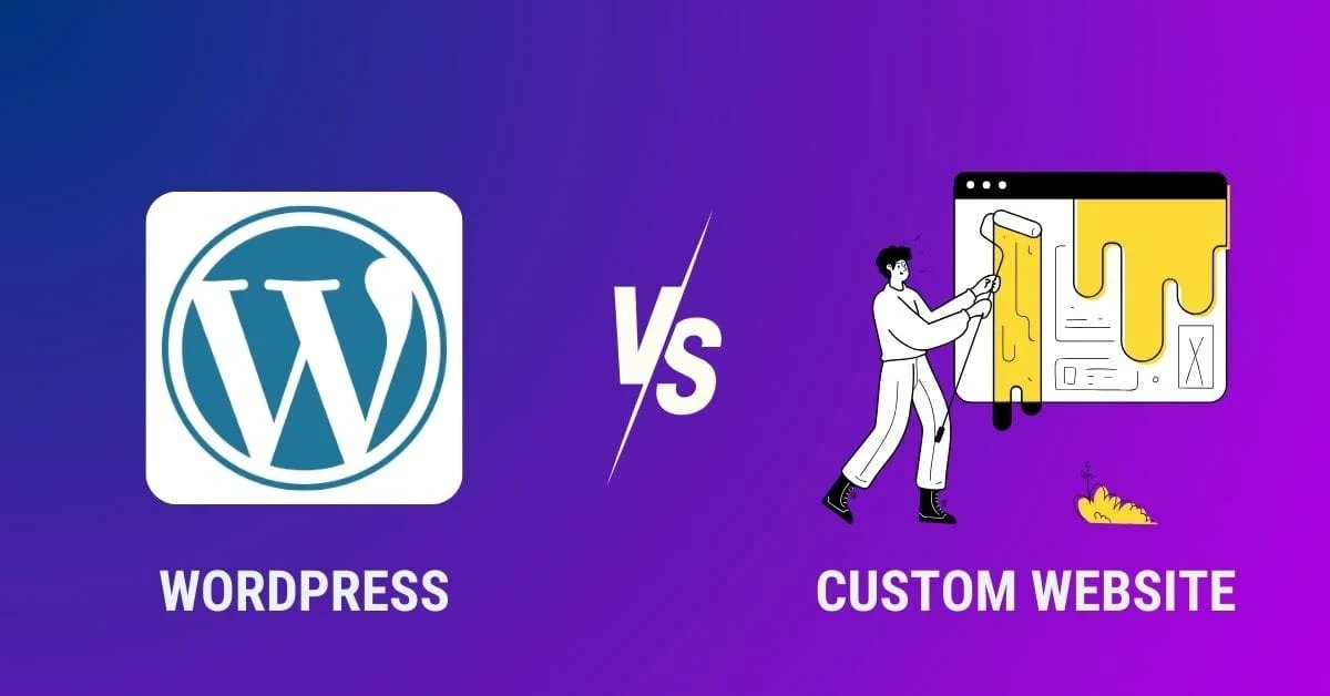 WordPress vs Custom Website: Which Is Better?